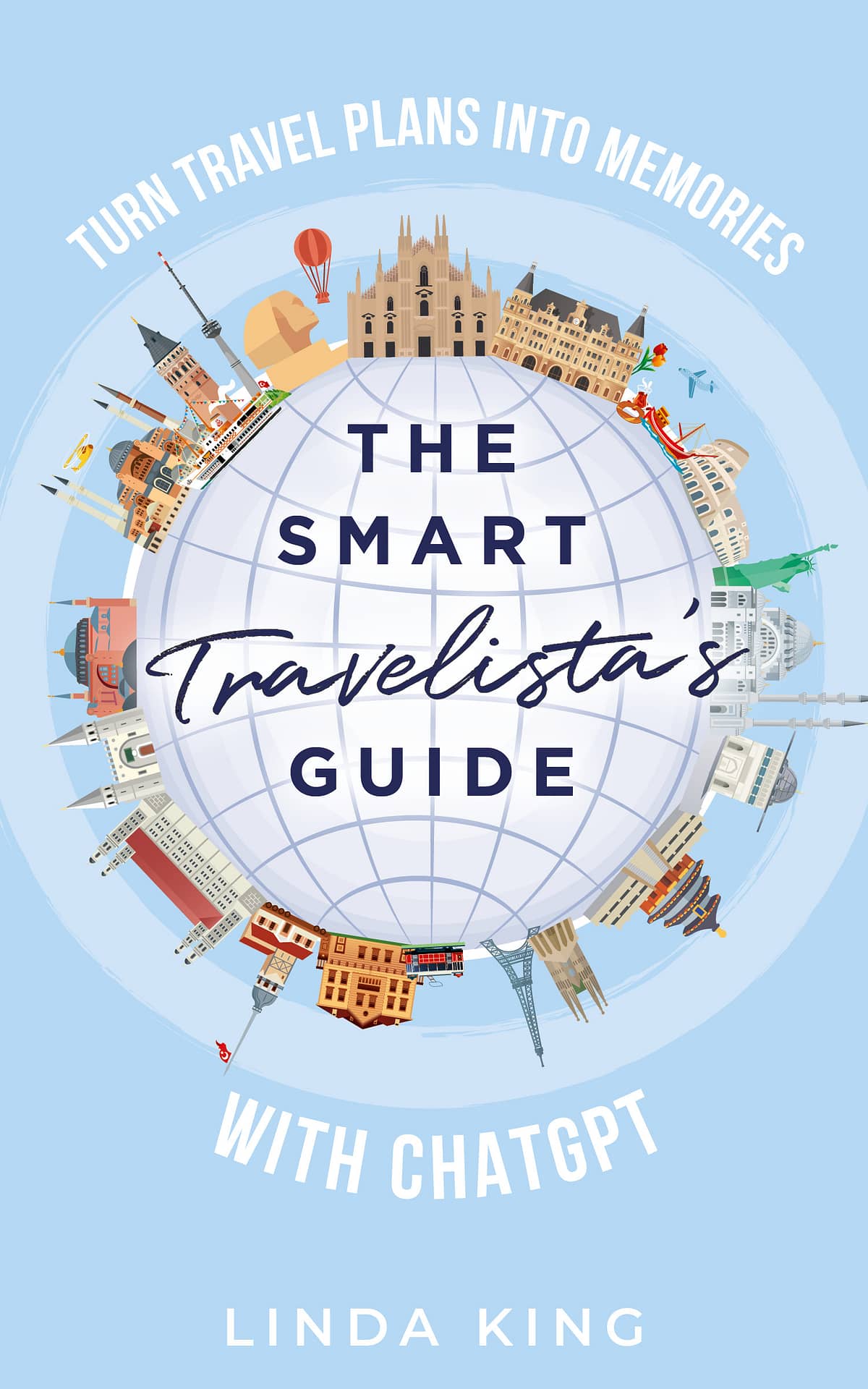 The Smart Travelista's Guide - Turn travel plans into memories with ChatGPT